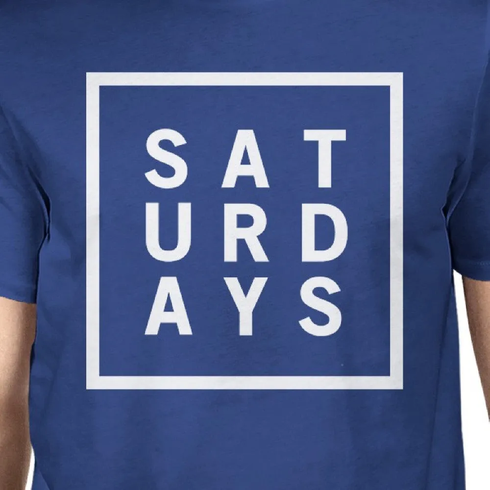 Saturdays Unisex Royal Blue Tops Cute Short Sleeve Tee Funny Shirt