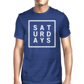 Saturdays Unisex Royal Blue Tops Cute Short Sleeve Tee Funny Shirt